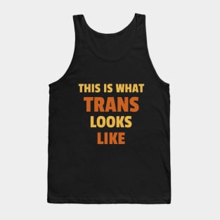 This is what Trans Looks Like, Transgender Shirt Tank Top